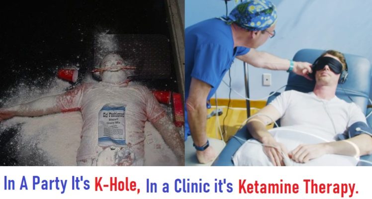 In a party this is a state of K-hole, in a clinic it's Ketamine Therapy